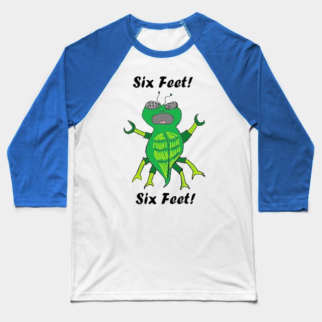 Six Feet Bug Baseball T-Shirt by SwarmCastPodCast